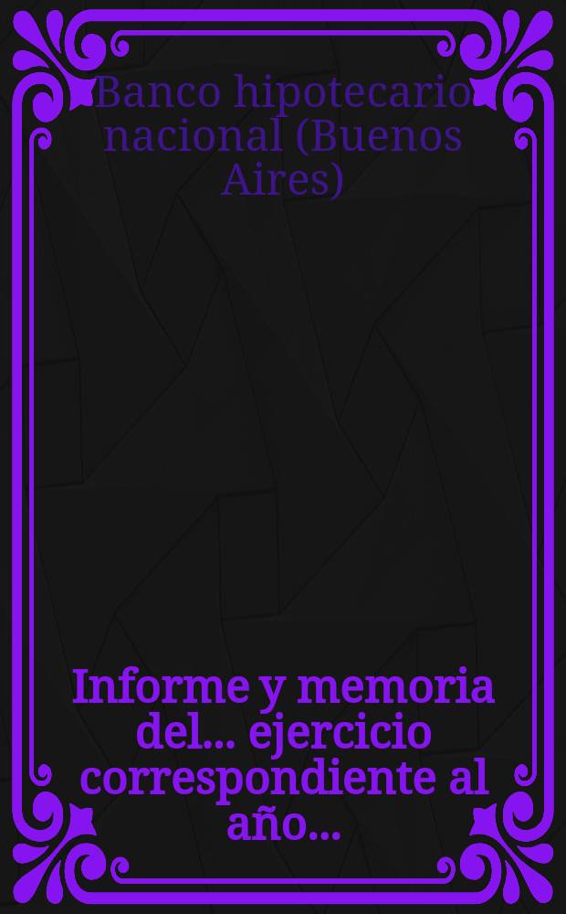 Informe y memoria del ... ejercicio correspondiente al año ...