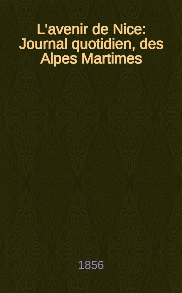 L'avenir de Nice : Journal quotidien, des Alpes Martimes