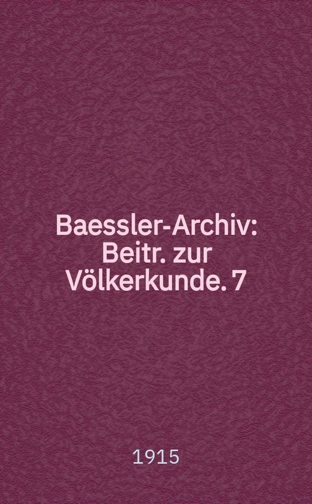 Baessler-Archiv : Beitr. zur Völkerkunde. 7 : Ein Beitrag zur Kenntnis der Trutzwaffen der Indonesier, Südseevölker und Indianer