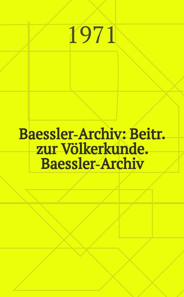 Baessler-Archiv : Beitr. zur Völkerkunde. Baessler-Archiv