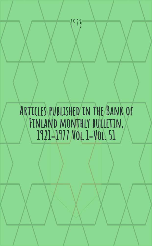 Articles published in the Bank of Finland monthly bulletin, 1921-1977 [Vol. 1-Vol. 51]