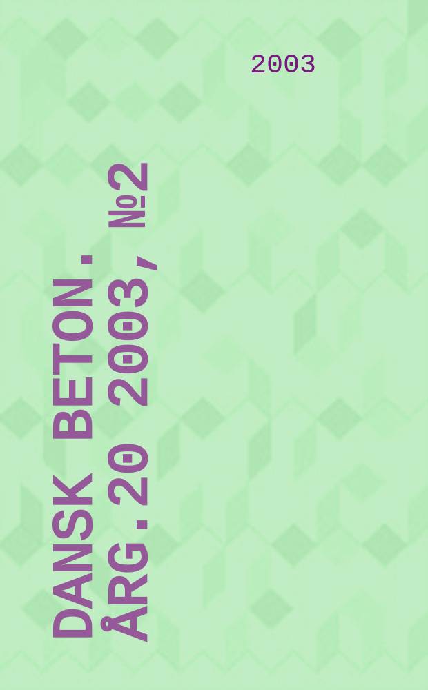 Dansk beton. Årg.20 2003, №2