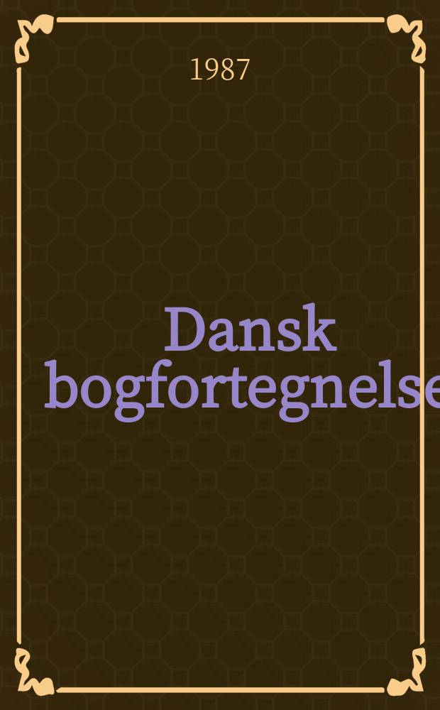 Dansk bogfortegnelse = The Danish national bibliography books