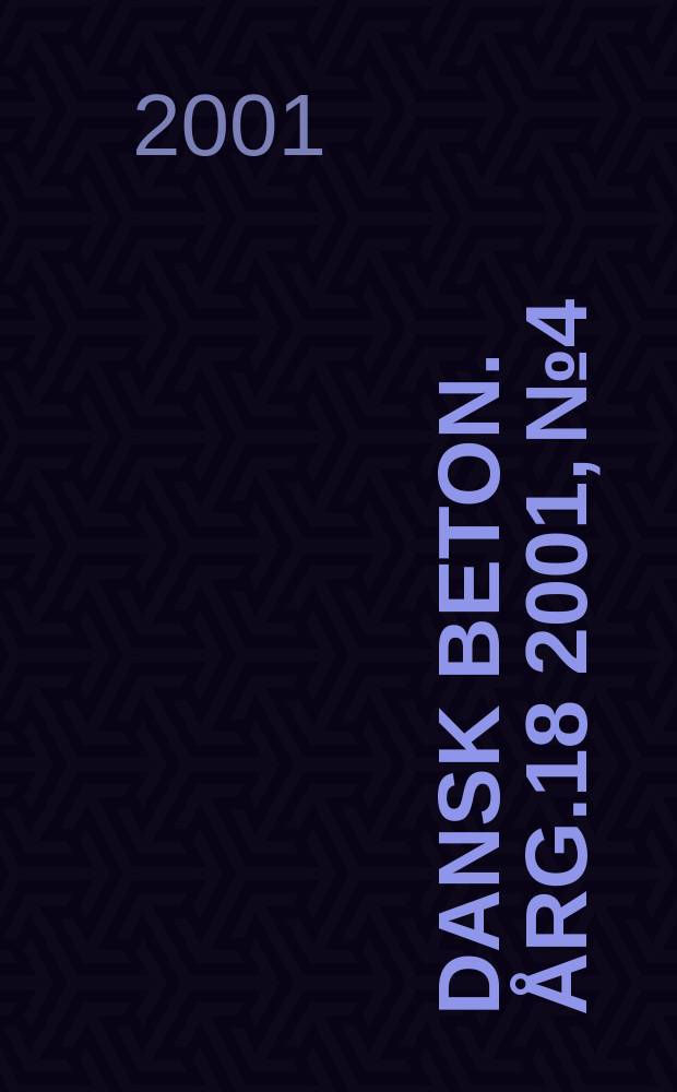 Dansk beton. &Aring;rg.18 2001, №4