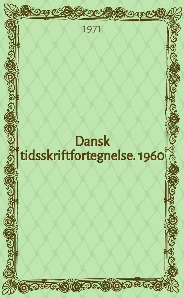 Dansk tidsskriftfortegnelse. 1960/1969