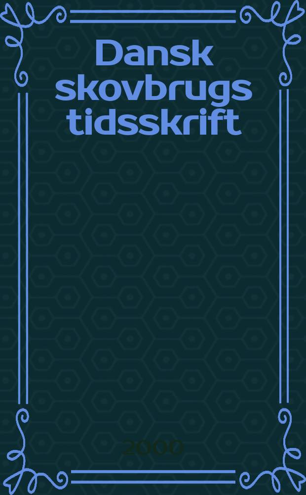 Dansk skovbrugs tidsskrift : DST. Årg.85 2000, H.3
