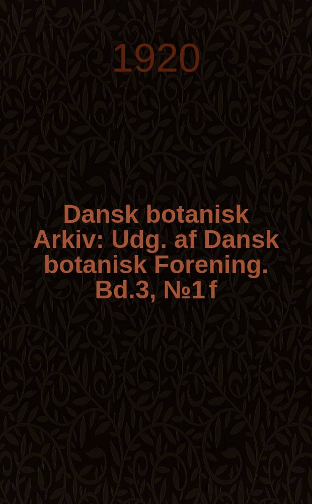 Dansk botanisk Arkiv : Udg. af Dansk botanisk Forening. Bd.3, №1 f : The marine Algae of the Danish West Indies