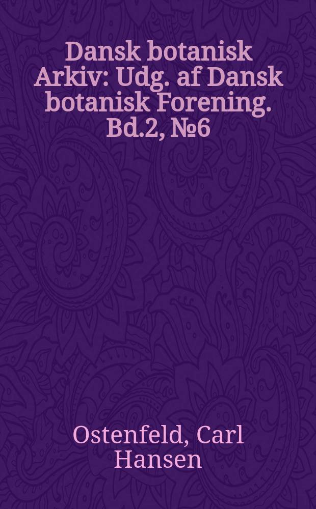Dansk botanisk Arkiv : Udg. af Dansk botanisk Forening. Bd.2, №6 : Contributions to West Australian botany