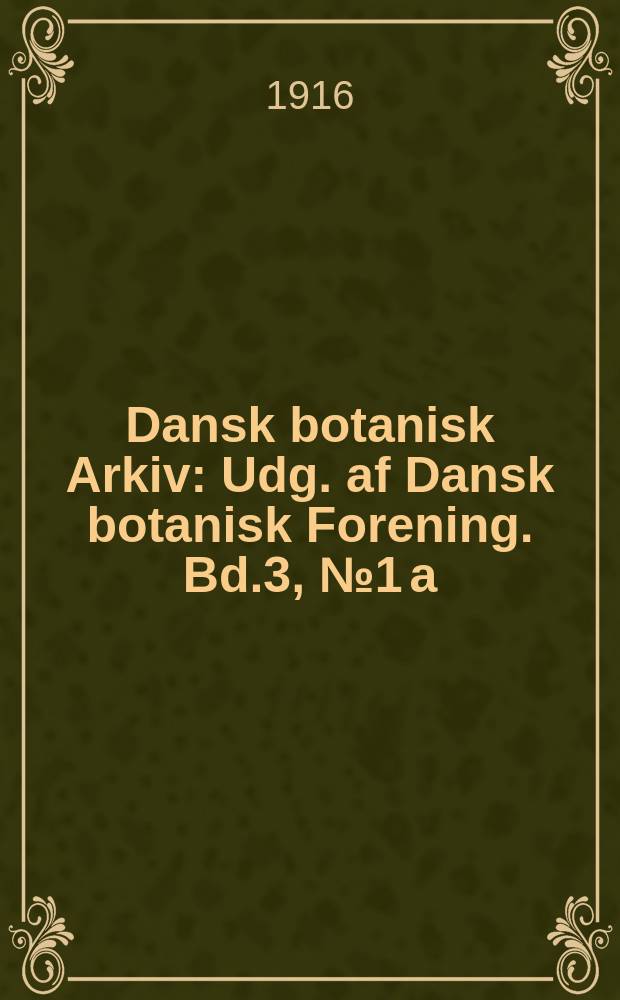Dansk botanisk Arkiv : Udg. af Dansk botanisk Forening. Bd.3, №1 a : The marine Algae of the Danish West Indies