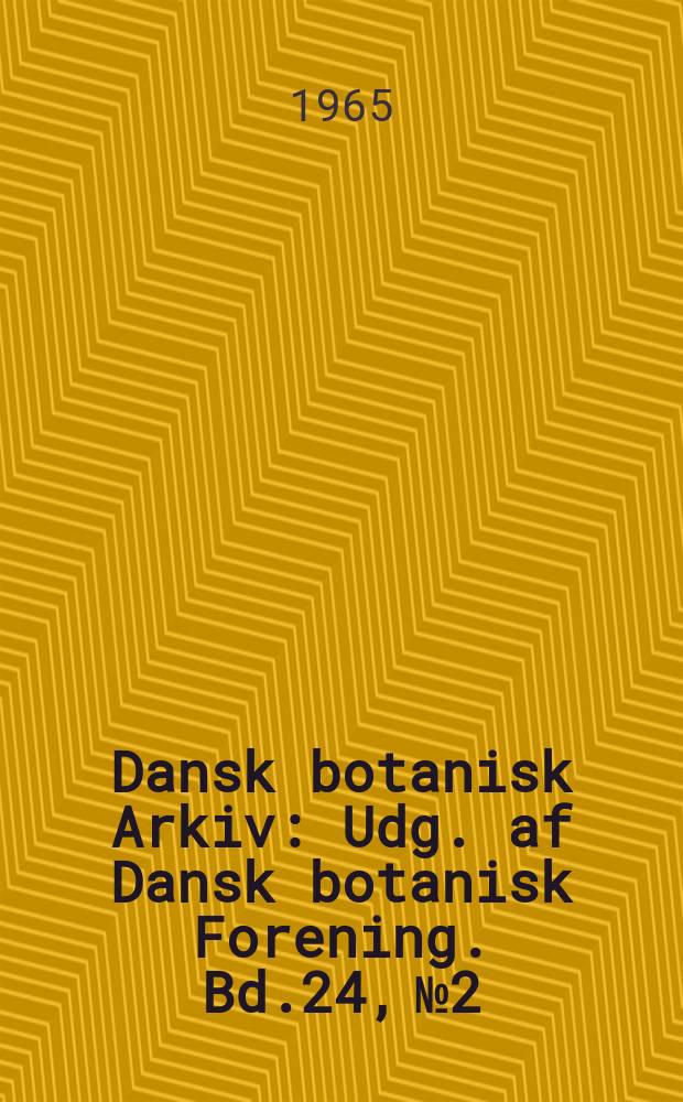 Dansk botanisk Arkiv : Udg. af Dansk botanisk Forening. Bd.24, №2 : Germination of ancient seeds