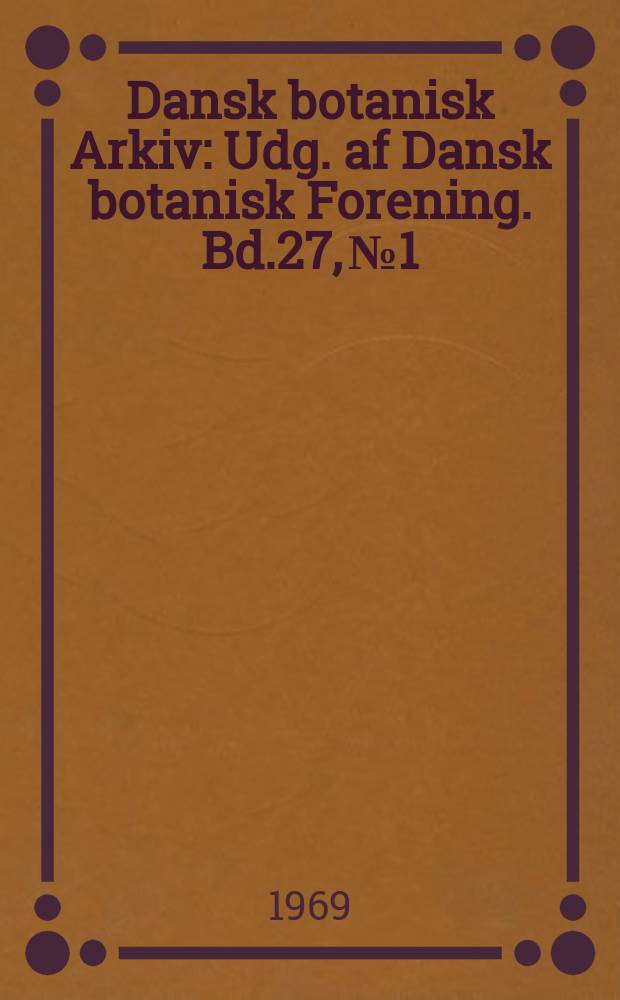 Dansk botanisk Arkiv : Udg. af Dansk botanisk Forening. Bd.27, №1 : Studies in the flora of Thailand