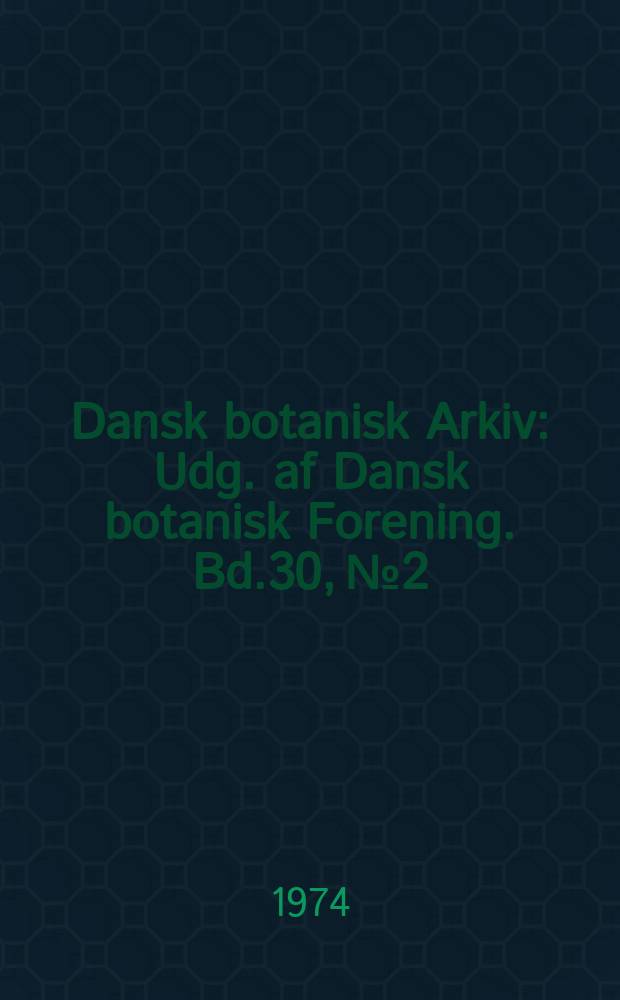 Dansk botanisk Arkiv : Udg. af Dansk botanisk Forening. Bd.30, №2 : Plantago section Virginica
