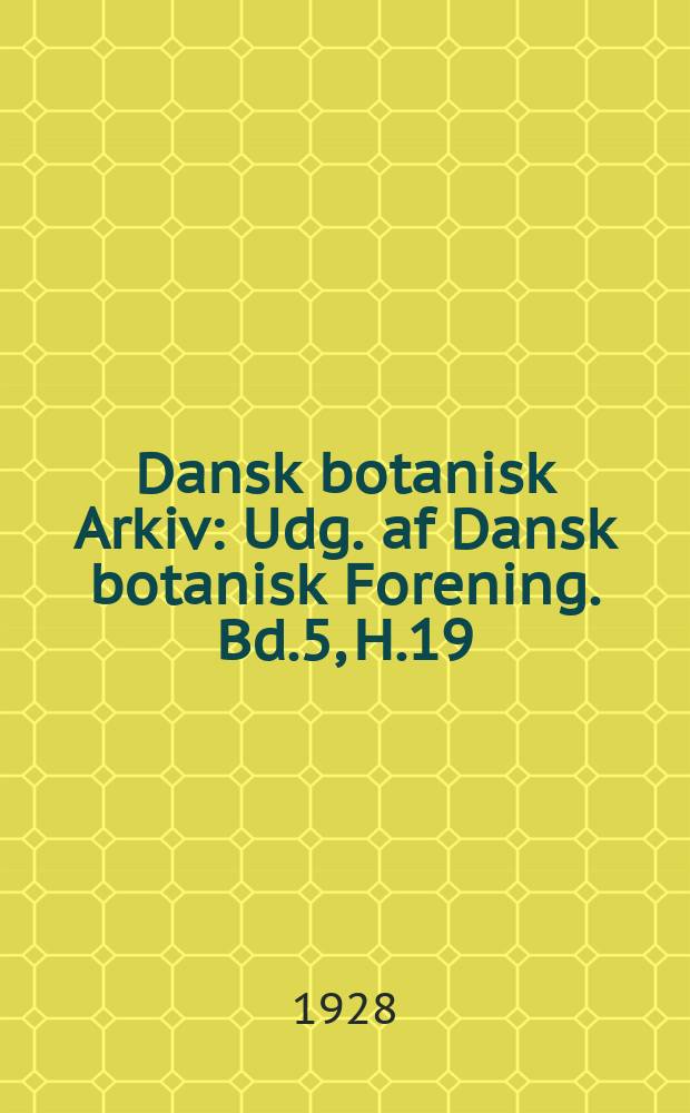 Dansk botanisk Arkiv : Udg. af Dansk botanisk Forening. Bd.5, H.19 : Gibt es Knöllchenbakterien auf Disko in Grönland?