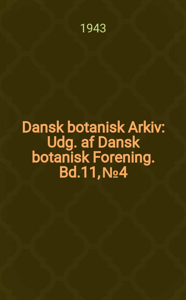 Dansk botanisk Arkiv : Udg. af Dansk botanisk Forening. Bd.11, №4 : The experimental Formation of brassica juncea Czern. et Coss
