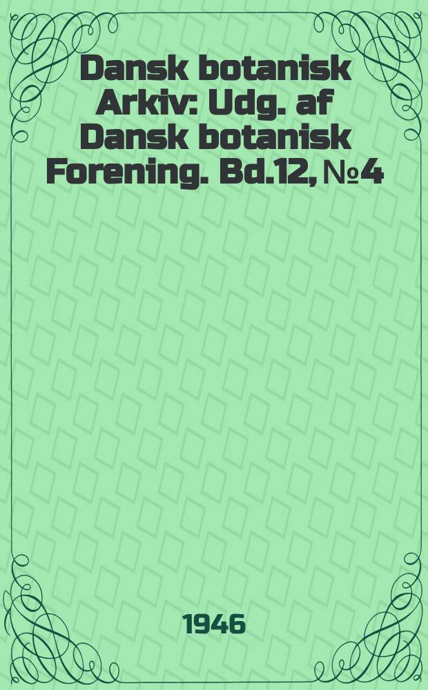 Dansk botanisk Arkiv : Udg. af Dansk botanisk Forening. Bd.12, №4 : Studies on a growth-retarding substance in tomato