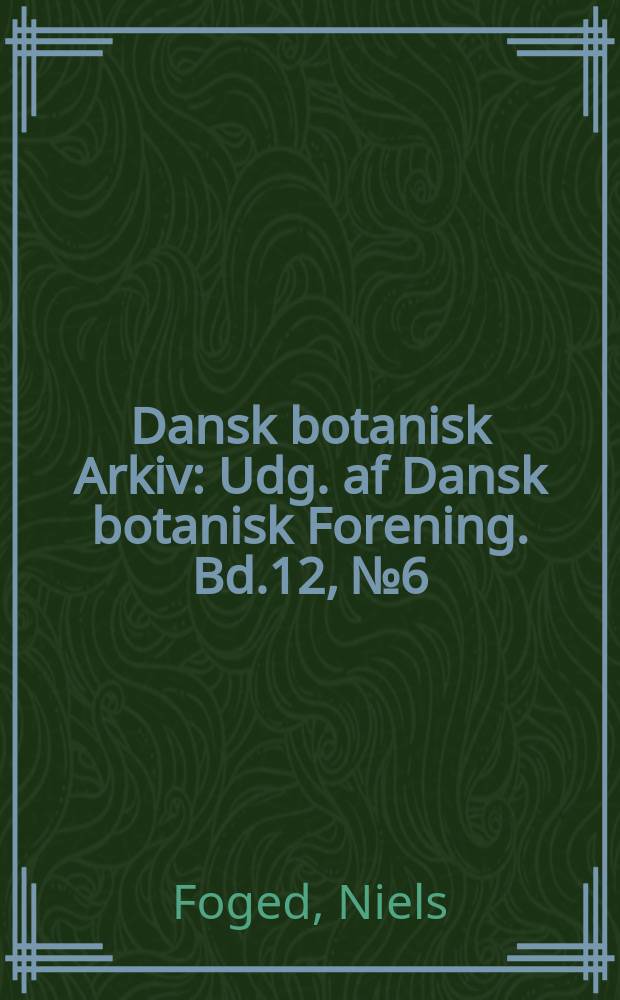 Dansk botanisk Arkiv : Udg. af Dansk botanisk Forening. Bd.12, №6 : Diatoms in water-courses in Funen. Diatoms in water-courses in Funen. 3, Odense Aa. (The Odense Brook).