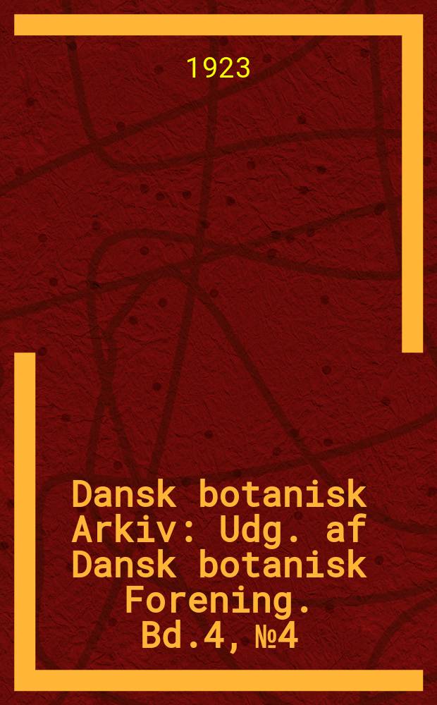Dansk botanisk Arkiv : Udg. af Dansk botanisk Forening. Bd.4, №4 : Studies in the Agarics of Denmark