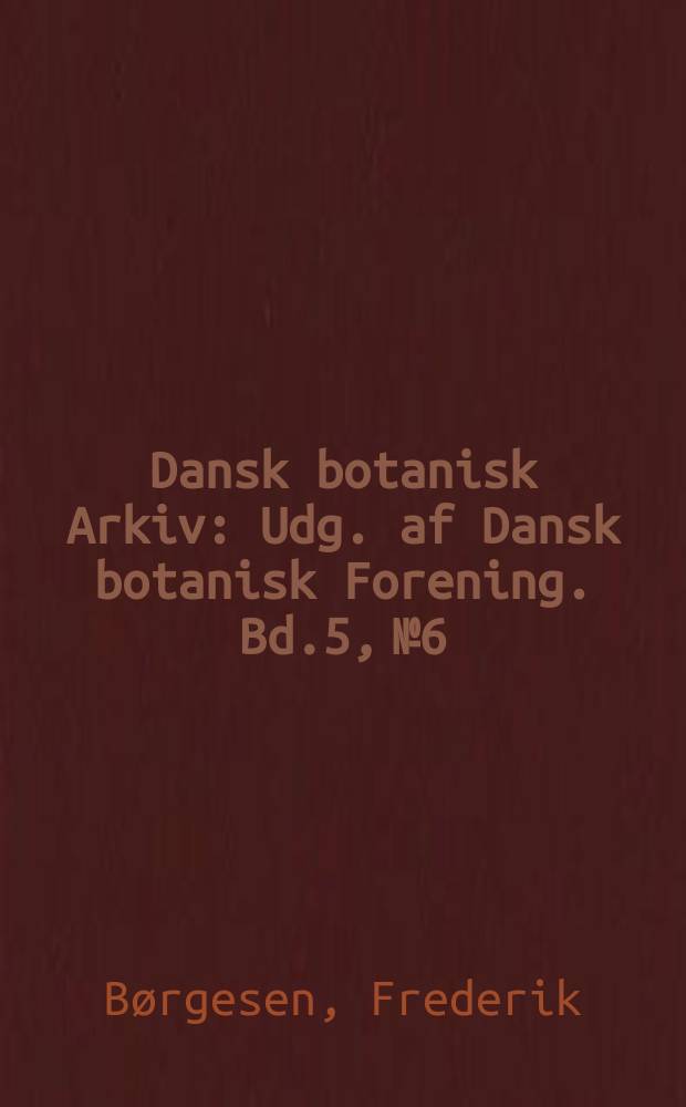 Dansk botanisk Arkiv : Udg. af Dansk botanisk Forening. Bd.5, №6 : On Rosenvingea stellata, a new Indian alga, and on an interesting littoral algal vegetation in which this species is a characteristic constituent