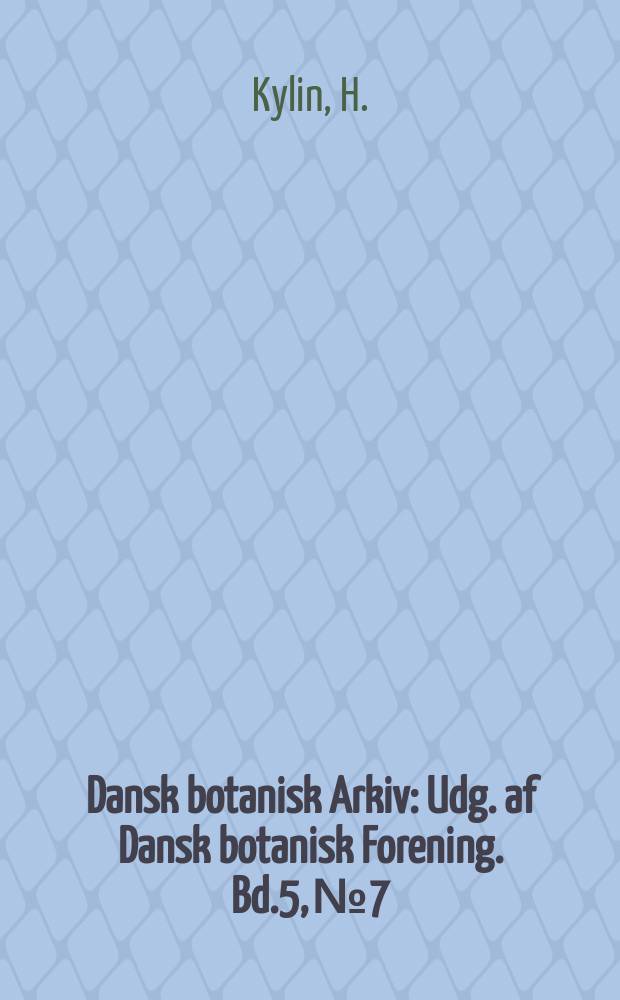 Dansk botanisk Arkiv : Udg. af Dansk botanisk Forening. Bd.5, №7 : Über Wrangelia penicillata und ihre systematische Stellung