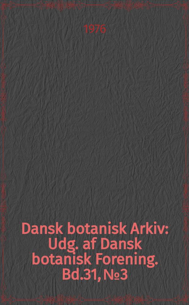 Dansk botanisk Arkiv : Udg. af Dansk botanisk Forening. Bd.31, №3 : Orchid genera in Thailand