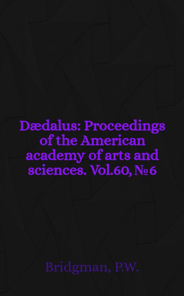 Dædalus : Proceedings of the American academy of arts and sciences. Vol.60, №6 : Certain physical properties of single crystals of tungsten, antimony, bismuth, tellurium, cadmium, zinc, and tin