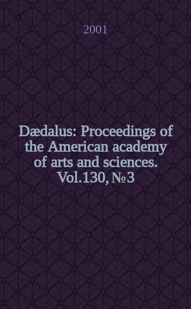 Dædalus : Proceedings of the American academy of arts and sciences. Vol.130, №3