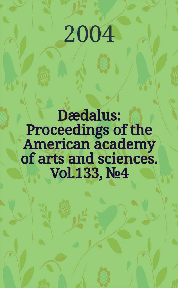Dædalus : Proceedings of the American academy of arts and sciences. Vol.133, №4