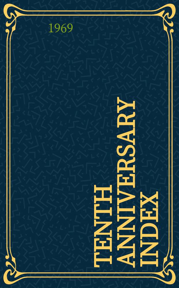 Tenth anniversary index: [Vol. 87] 1958 - [Vol. 97] 1968
