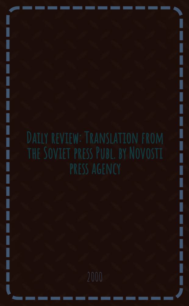 Daily review : Translation from the Soviet press Publ. by Novosti press agency (APN). Vol.46, №35
