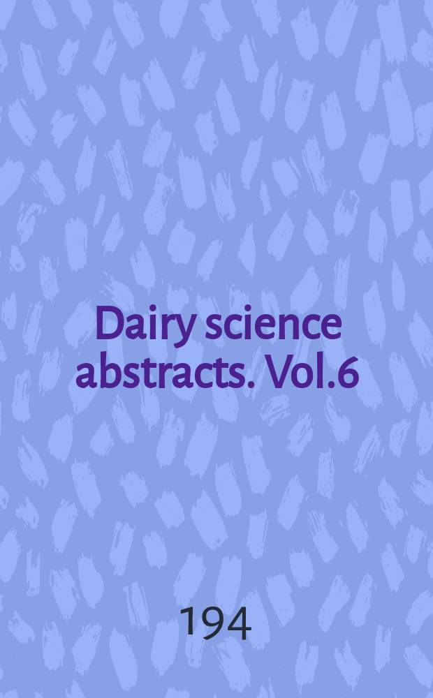 Dairy science abstracts. Vol.6 : 1944/1945