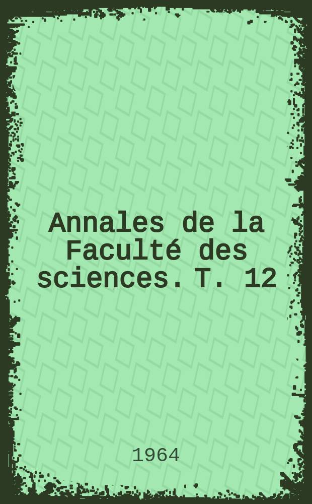 Annales de la Faculté des sciences. T. 12 : Les pompes solaires...