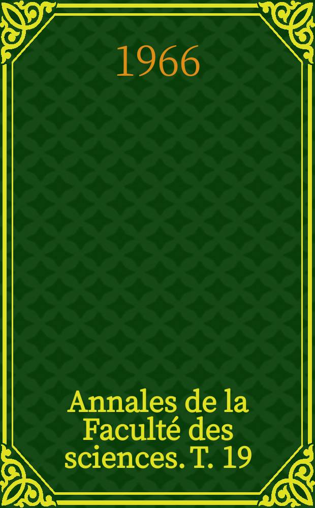 Annales de la Faculté des sciences. T. 19