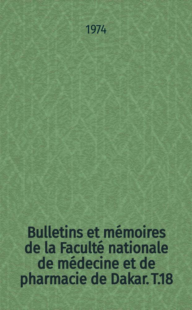 Bulletins et mémoires de la Faculté nationale de médecine et de pharmacie de Dakar. T.18 : 1970