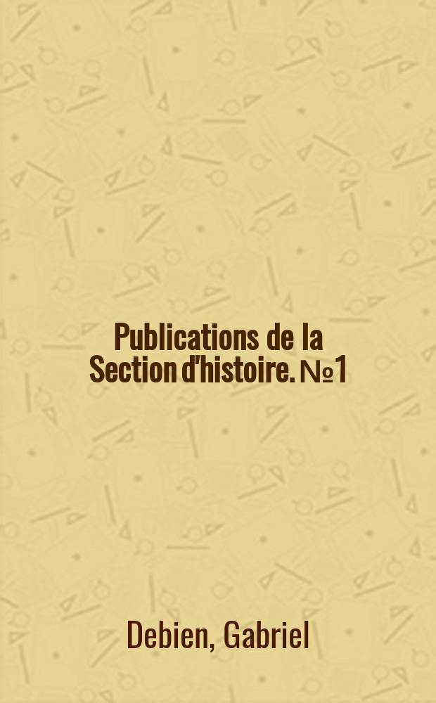 Publications de la Section d'histoire. №1 : Un colon sur sa plantation