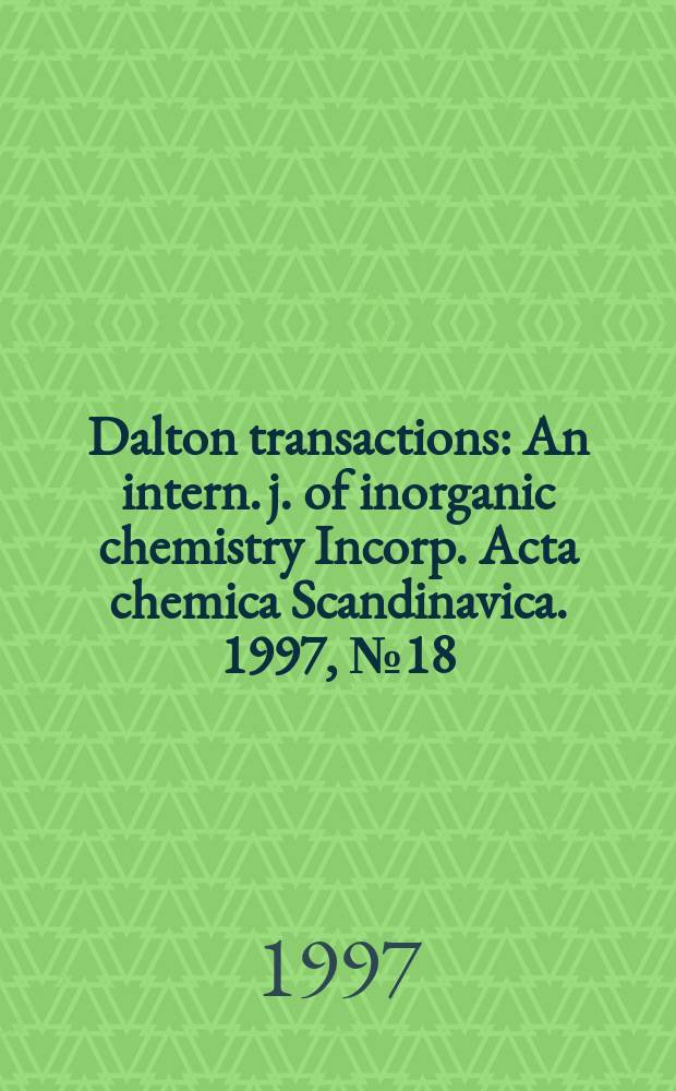 Dalton transactions : An intern. j. of inorganic chemistry Incorp. Acta chemica Scandinavica. 1997, №18 : In commemoration of Professor Sir Geoffrey Wilkinson, Nobel laureate