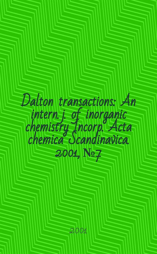 Dalton transactions : An intern. j. of inorganic chemistry Incorp. Acta chemica Scandinavica. 2001, №7