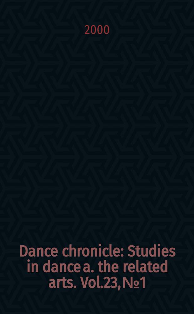 Dance chronicle : Studies in dance a. the related arts. Vol.23, №1