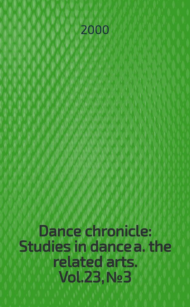 Dance chronicle : Studies in dance a. the related arts. Vol.23, №3