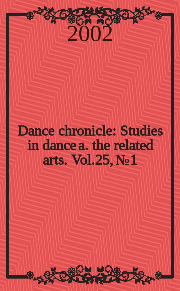 Dance chronicle : Studies in dance a. the related arts. Vol.25, №1