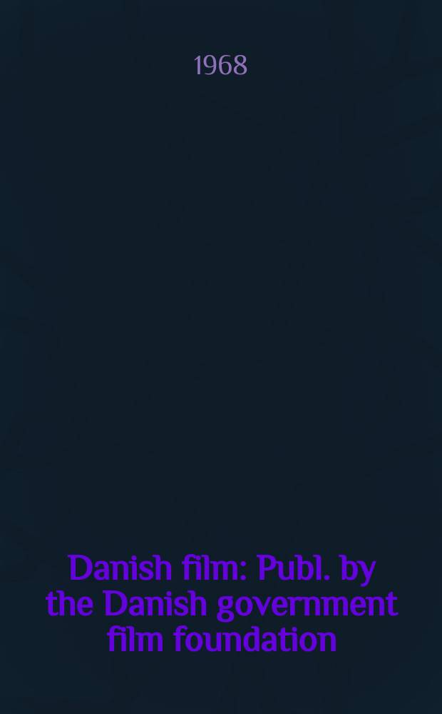 Danish film : Publ. by the Danish government film foundation