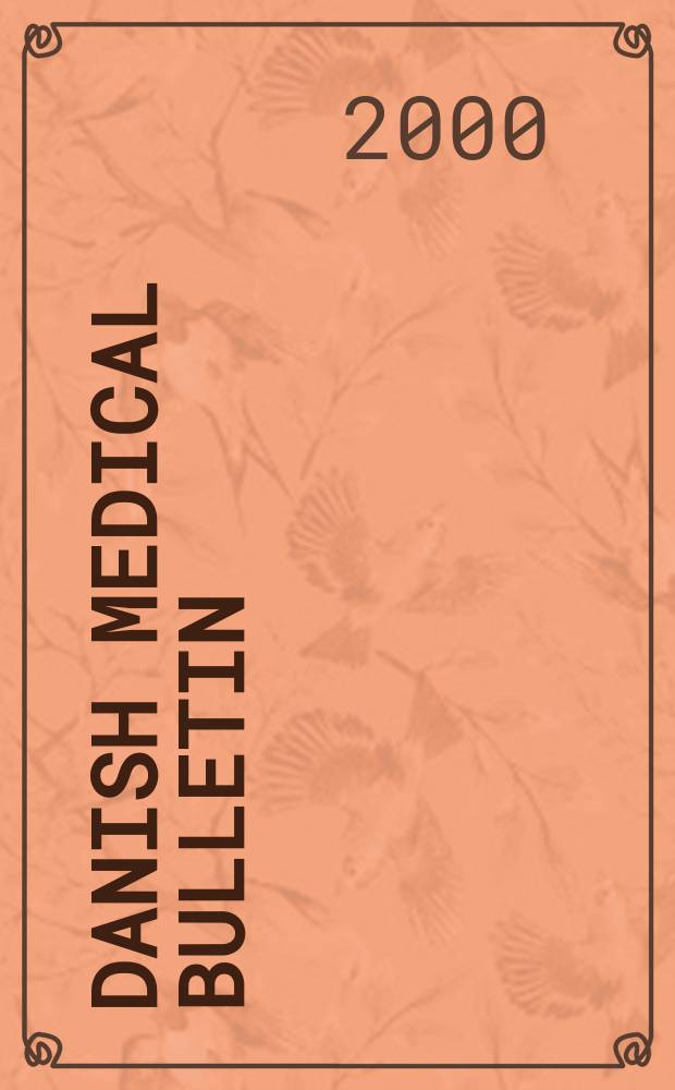 Danish medical bulletin : A survey of Danish medicine Publ. by "Ugeskrift for læger", the medical faculties of the Universities of Copenhagen and Aarhus, the National health service of Denmark A publication of the Danish medical association. Vol.47, №5