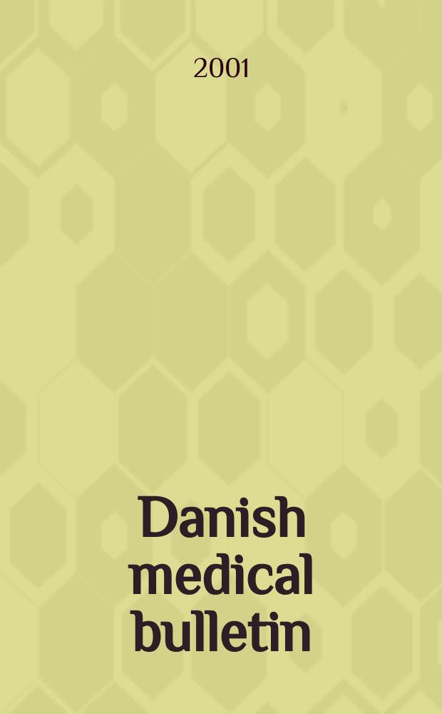Danish medical bulletin : A survey of Danish medicine Publ. by "Ugeskrift for læger", the medical faculties of the Universities of Copenhagen and Aarhus, the National health service of Denmark A publication of the Danish medical association. Vol.48, №1