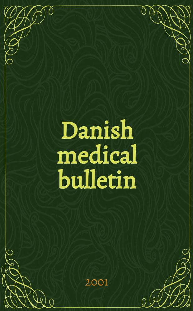 Danish medical bulletin : A survey of Danish medicine Publ. by "Ugeskrift for læger", the medical faculties of the Universities of Copenhagen and Aarhus, the National health service of Denmark A publication of the Danish medical association. Vol.48, №2