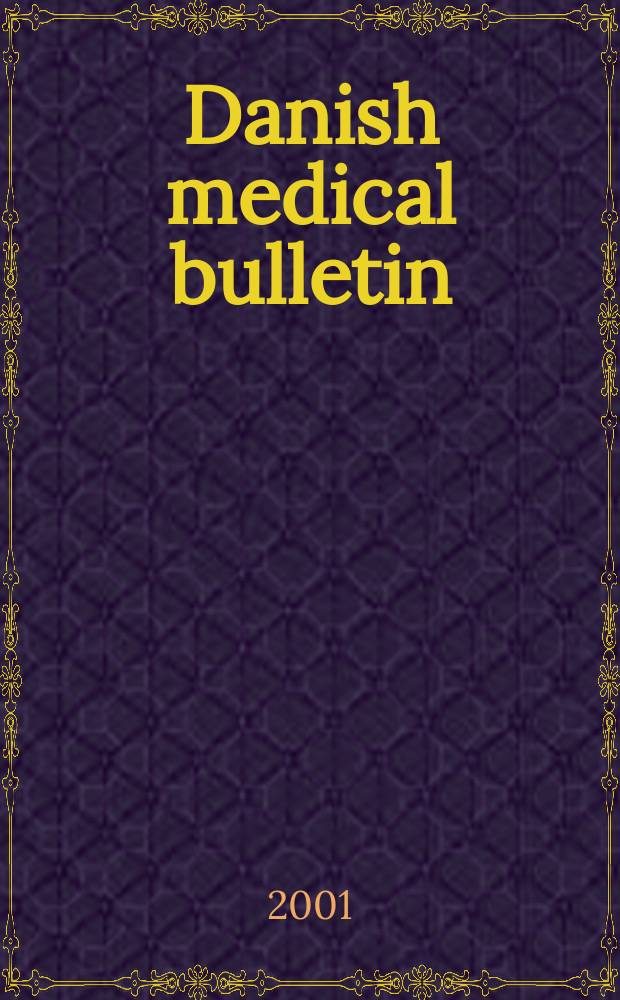 Danish medical bulletin : A survey of Danish medicine Publ. by "Ugeskrift for læger", the medical faculties of the Universities of Copenhagen and Aarhus, the National health service of Denmark A publication of the Danish medical association. Vol.48, №3