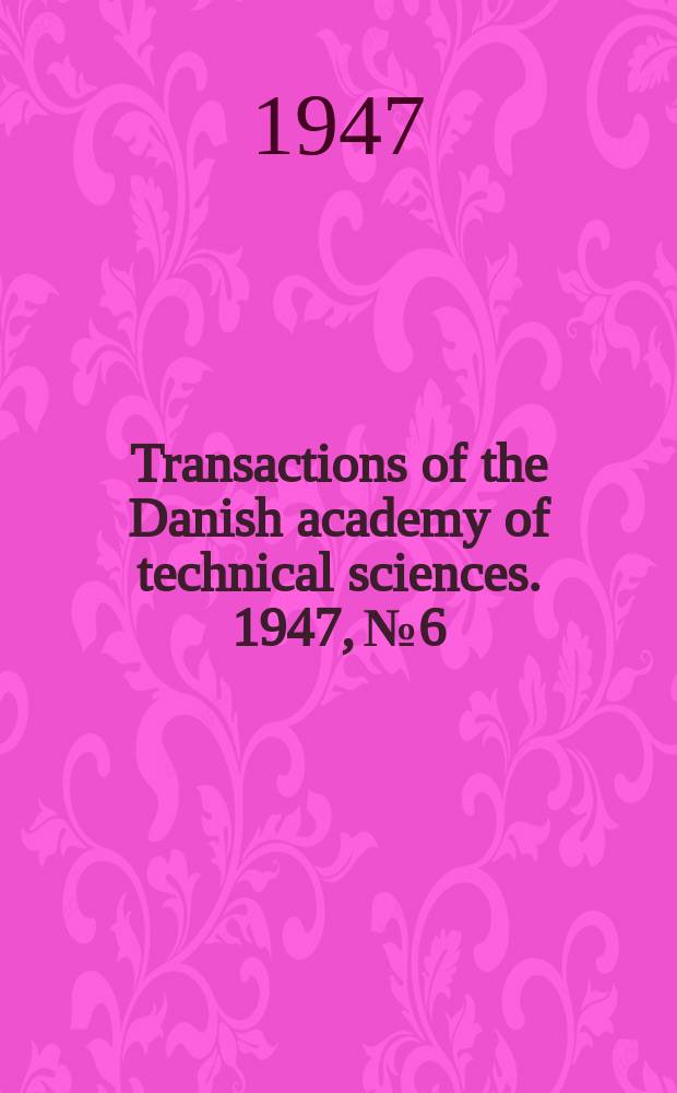 Transactions of the Danish academy of technical sciences. 1947, № 6 : Studies on the elasticity of cellulose fibers