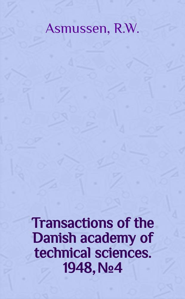 Transactions of the Danish academy of technical sciences. 1948, № 4 : Investigations on tensile strength losses produced in nylon yarns by irradiation