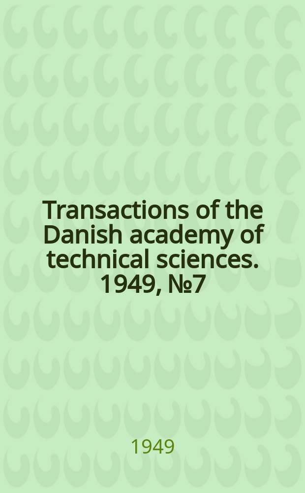Transactions of the Danish academy of technical sciences. 1949, № 7 : Studies on the application of starch in textile processes