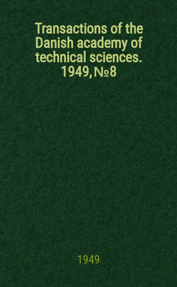 Transactions of the Danish academy of technical sciences. 1949, № 8 : Studies on the application of starch in textile processes