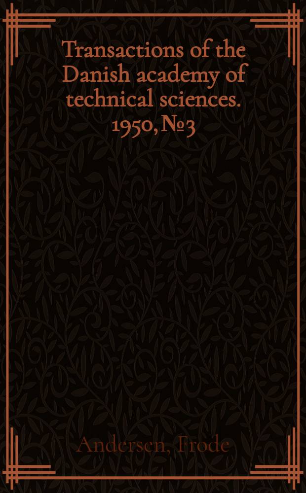 Transactions of the Danish academy of technical sciences. 1950, № 3 : Studies on the mechanical properties of cellulose fibers in relation to the internal structure