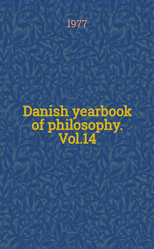 Danish yearbook of philosophy. Vol.14 : Proceedings of the Symposium on scientific objectivity held at ... Vedbæk, May 14-16, 1976